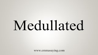 How To Say Medullated [upl. by Ardnatal]