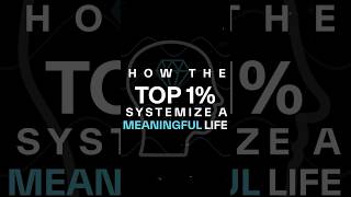 How The Top 1 Systemize a Meaningful life [upl. by Notsag583]