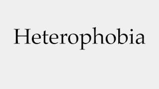 How to Pronounce Heterophobia [upl. by Steady435]