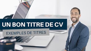 Comment faire un bon titre de CV  Exemples de titres [upl. by Itsur53]