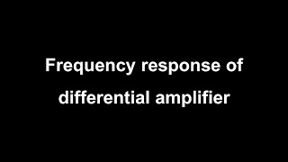 Frequency response of differential amplifier [upl. by Brabazon]