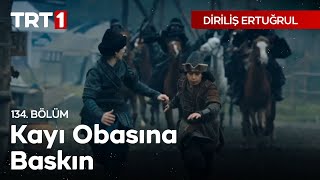 Diriliş Ertuğrul 134 Bölüm  Kayı Obasına Baskın [upl. by Jeannine962]