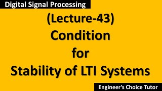 Condition for stability of LTI SystemsDSP Lecture43 [upl. by Gaby]