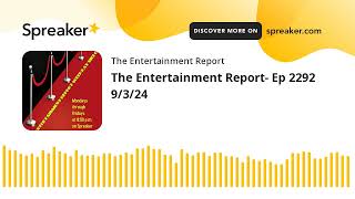 The Entertainment Report Ep 2292 9324 made with Spreaker [upl. by Rehposirhc]