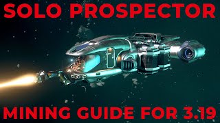 The Solo Prospector Mining Guide for 319  Star Citizen Mining Tutorial [upl. by Notsae]