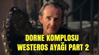 Qyburn Martell Casusu Mu  Büyük Dorne Komplosu Westeros Ayağı Part 2 [upl. by Elly]