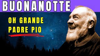 BUONANOTTE CON LA BENEDIZIONE DI PADRE PIO DA PIETRELCINA ✝️✝️✝️ [upl. by Shelton973]