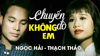 Ngọc Hải ft Thạch Thảo  CHUYẾN ĐÒ KHÔNG EM  Official MV [upl. by Llenrev]