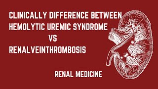 CLINICALLY DIFFERENCE BETWEEN HEMOLYTIC UREMIC SYNDROME VS RENAL VEIN THROMBOSIS  RENAL MEDICINE [upl. by Richards]