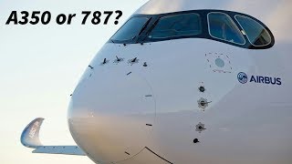 Is the A350 or 787 better for Airlines [upl. by Ecirad]