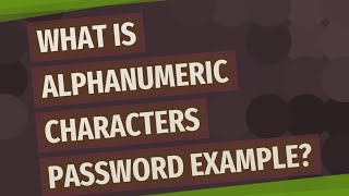 What is alphanumeric characters password example [upl. by Aloysia228]