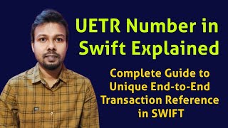 UETR Number Explained  Complete Guide to Unique EndtoEnd Transaction Reference in SWIFT [upl. by Saalocin992]