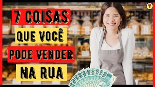 7 Ideias de Coisas Para VENDER NA RUA  Ganhar Dinheiro Vendendo Coisas Simples [upl. by Ulric]