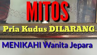 Sejarah Mitos Pria Kudus Dilarang Menikah dengan Perempuan Jepara [upl. by Balliett]