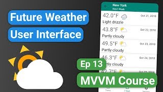 Android Kotlin Forecast App 13  Future Weather UI  MVVM Tutorial Course [upl. by Einalam]