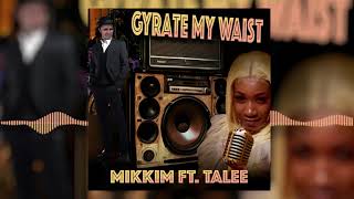 MikkiM Ft Talee  Gyrate My Waist [upl. by Halie]