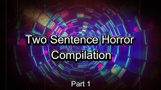 Two Sentence Horror Compilation  Part 1 [upl. by Fancy]