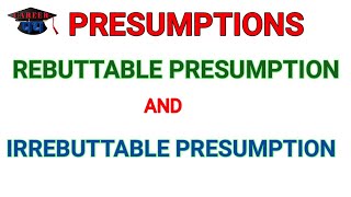 PRESUMPTIONS IN LAW  REBUTTABLE PRESUMPTION  IRREBUTTABLE PRESUMPTION career914 [upl. by Wynny]