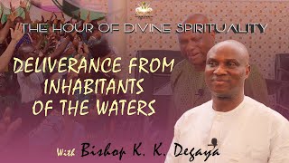 BISHOP K K DEGAYA  DELIVERANCE FROM THE INHABITANTS OF THE WATERS [upl. by Christabelle]