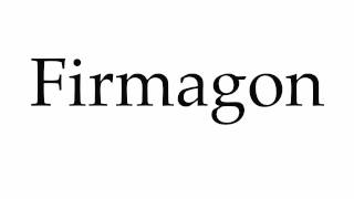 How to Pronounce Firmagon [upl. by Nelaf]