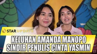 KELUHAN AMANDA MANOPO SOAL YASMIN SINDIR PENULIS CINTA YASMIN  STAR UPDATE [upl. by Mendelsohn]