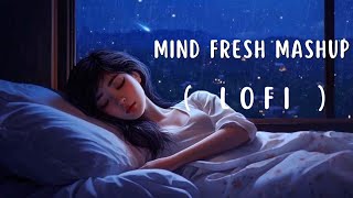 Mind fresh mashup lofi  love songs  Music Lab  love song slowed and reverb [upl. by Oicangi]