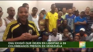 RED  ONU exigió que dejen en libertad a 59 colombianos presos en Venezuela [upl. by Tankoos]