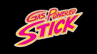 Gas Powered Stick Song [upl. by Nostets]