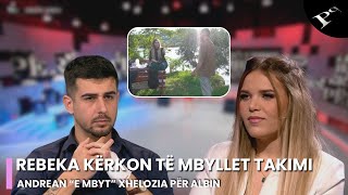 Andrean “e mbyt” xhelozia për Albin Rebeka kërkon të mbyllet takimi [upl. by Boulanger]