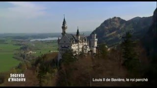 Secrets dHistoire  Louis II de Bavière le roi perché  La tour du château de Neuschwanstein [upl. by Haakon57]