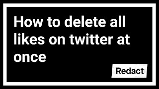 How to Delete All Twitter Likes [upl. by Carolina]