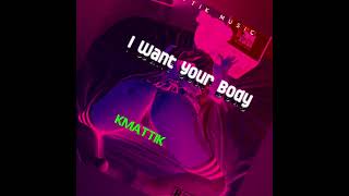 I WANT YOUR BODY [upl. by Jadda]