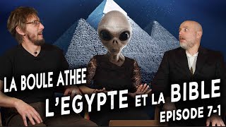 La Boule Athée  Épisode 7  L’Égypte et la Bible partie 1 [upl. by Eaves976]