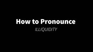 How to Pronounce ILLIQUIDITY deficient [upl. by Rexana]