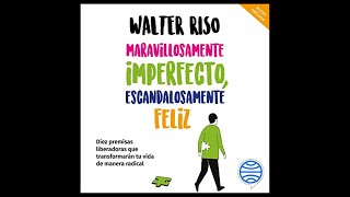 Maravillosamente Imperfecto Escandalosamente Feliz Audiolibro de Walter Riso [upl. by Alit]