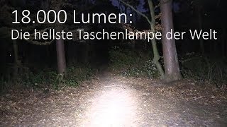 18000 Lumen  Die hellste Taschenlampe der Welt [upl. by Nyrol884]