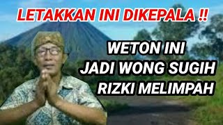 Weton Ini Jadi Wong Sugih Kelimpahan Rizki Besar amp Tips Jitu Jadi Orang Kaya Letakkan Ini Di Kepala [upl. by Niveg756]