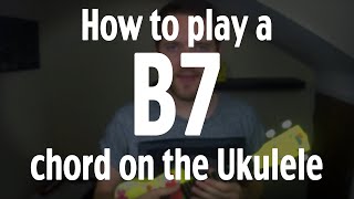 How to play a B7 chord on the Ukulele  by iamJohnBarker [upl. by Hesky]