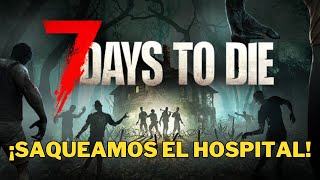 ¡7 Days to die Saqueamos el hospital [upl. by Yenhpad]