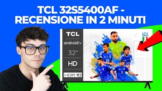 TCL 32S5400AF  RECENSIONE IN 2 MINUTI smart tv 32 pollici full hd economica [upl. by Landy]