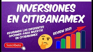 CONOCE LAS DIFERENTES INVERSIONES EN CITIBANAMEX  REVIEW 2021  CARACTERISTICAS Y TIPS [upl. by Cantone]