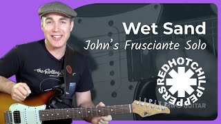 Wet Sand Solo Guitar Lesson  John Frusciante Red Hot Chili Peppers [upl. by Gomer826]