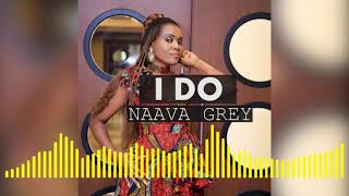 I DO  Naava Grey Official Audio [upl. by Angadreme]