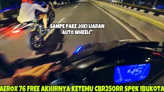 AEROX 300CC vs CBR250RR SPEKAN IBUKOTA‼️IMBANG SAMPAI PAKE JOKI LIARAN [upl. by Kenwrick]