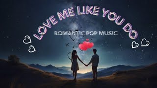 Love Me Like You Do  New Romantic Songs  BFF Song  Forever Song  Lovey Dovey  Original Songs [upl. by Nepean]