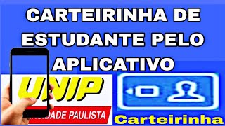 CARTEIRINHA DE ESTUDANTE PELO APLICATIVO  UNIP EAD [upl. by Halludba]