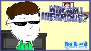 Why am I Infamous  QampA 4 [upl. by Autry]