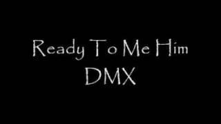 Ready To Meet Him DMX [upl. by Neehcas]