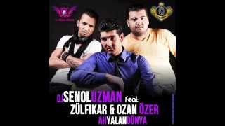 DJ SENOL UZMAN ft ZÜLFIKAR amp OZAN ÖZER  AH YALAN DÜNYA 2012 [upl. by Junie]