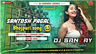 santosh pagal √√ ankush raja new song  dj sanzay remix 💥 [upl. by Retepnhoj]